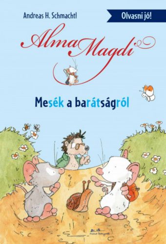 Alma Magdi - Mesék a barátságról - Andreas H. Schmachtl