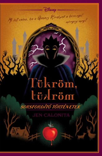 Disney - Sorsfordító történetek - Tükröm, tükröm - Jen Calonita