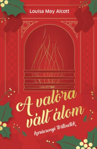 A valóra vált álom - Louisa May Alcott