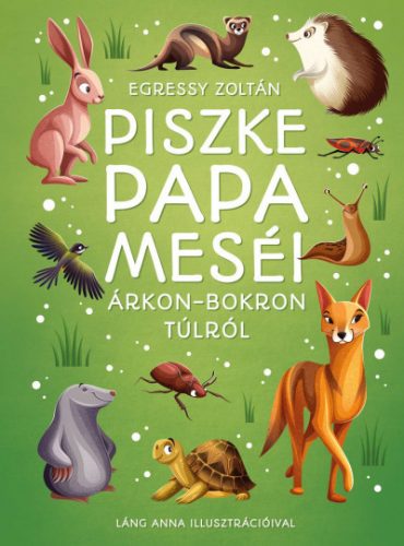 Piszke papa meséi árkon-bokron túlról - Egressy Zoltán