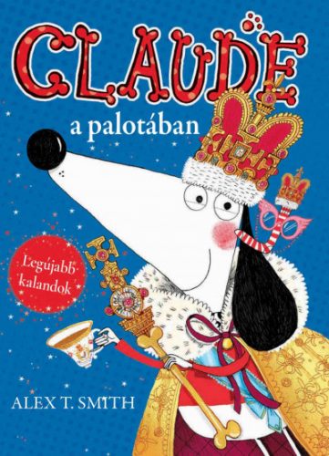 Claude a palotában / Claude nyaral - Alex T. Smith