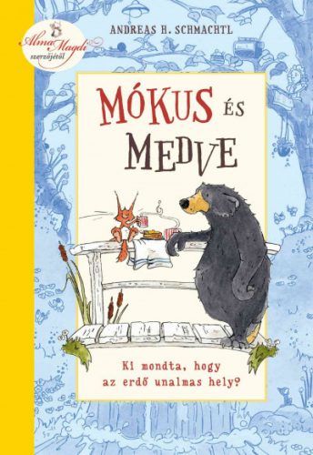 Mókus és medve - Ki mondta, hogy az erdő unalmas hely? - Andreas H. Schmachtl