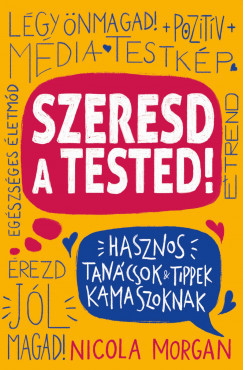 Szeresd a tested! - Nicola Morgan