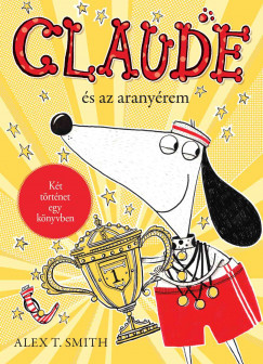 Claude és az aranyérem / Claude a rivaldafényben - Claude Alex T. Smith