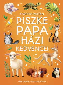 Piszke papa házi kedvencei - Egressy Zoltán