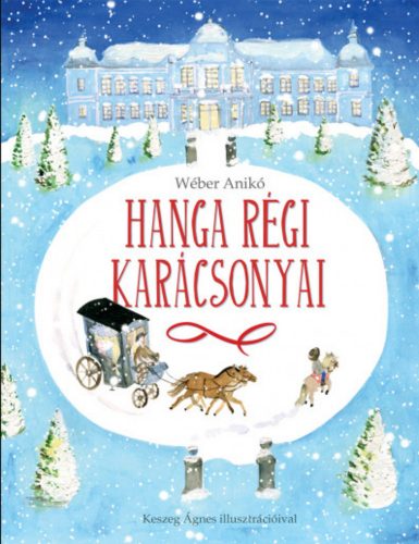 Hanga régi karácsonyai - Wéber Anikó