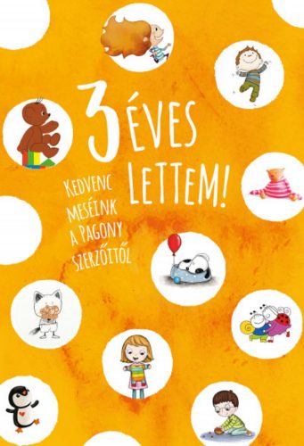 3 éves lettem! - Kedvenc meséink a Pagony szerzőitől