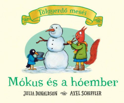 Tölgyerdő meséi - Mókus és a hóember - Julia Donaldson