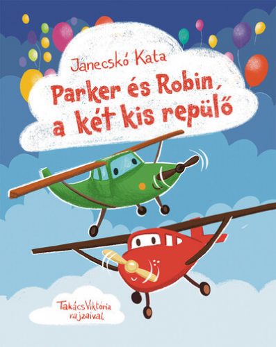 Parker és Robin, a két kis repülő - Janecskó Katalin