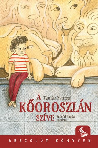 A kőoroszlán szíve - Tamás Zsuzsa