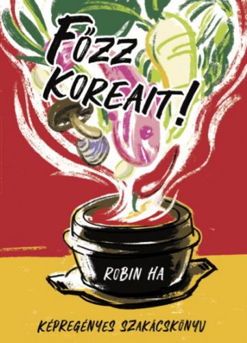 Főzz koreait! - Robin Ha