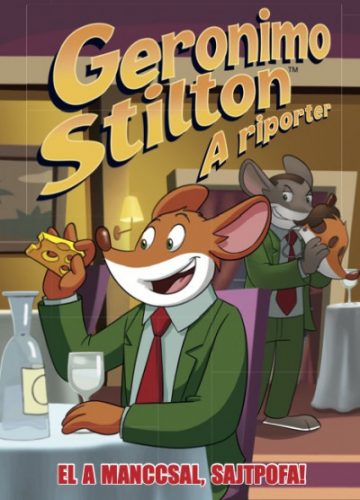 Geronimo Stilton - A riporter 6. - El a manccsal, Sajtpofa!