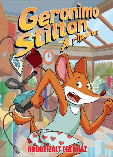 Geronimo Stilton, a riporter 12. - Robotizált egérház - Dario Sicchio - Alessandro Muscillo