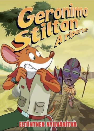 Geronimo Stilton: A riporter - Eltűntnek nyilvánítva - Alessandro Muscillo - Dario Sicchio