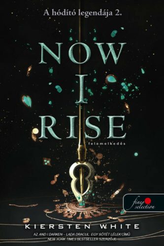 Now I Rise - Felemelkedés - Kiersten White