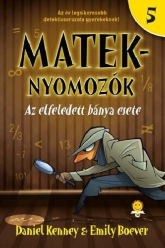 Mateknyomozók 5. - Az elfeledett bánya esete - Daniel Kenney