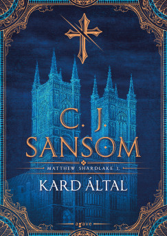 Kard által - C. J. Sansom