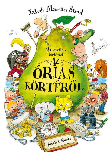 Hihetetlen történet az óriás körtéről - Jakob Martin Strid