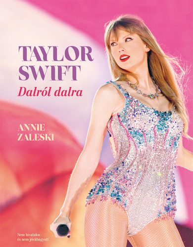 Taylor Swift - Dalról dalra - Anna Zaleski