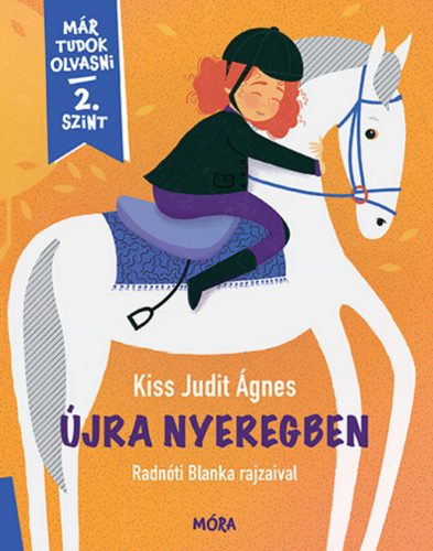 Újra nyeregben - Már tudok olvasni - 2. szint - Kiss Judit Ágnes