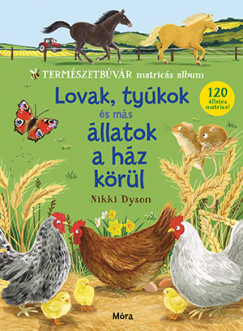 Lovak, tyúkok és más állatok a ház körül - Nikki Dyson