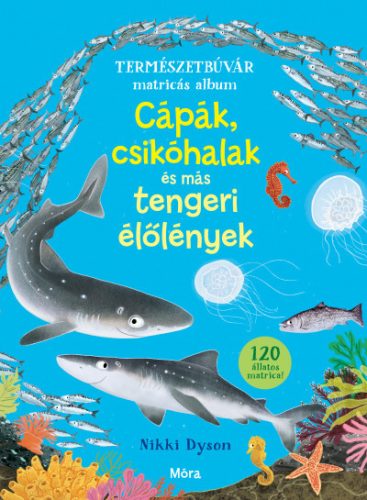 Cápák, csikóhalak és más tengeri élőlények - Nikki Dyson