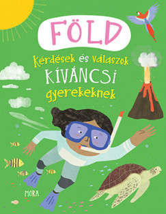 Föld - Kérdések és válaszok kíváncsi gyerekeknek - Camilla de la Bédoyére