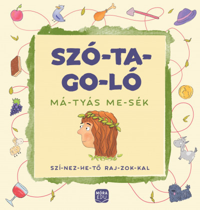 Szó-ta-go-ló: Má-tyás me-sék - Madar Emőke