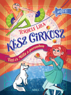 Kész cirkusz! - Titti és Milla a porondon - Turbuly Lilla