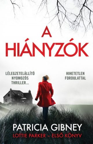 Lottie Parker 1. - A hiányzók - Patricia Gibney (2022)