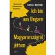 Ich bin aus Ungarn – Magagyarországról jöttem - Angela Murinai