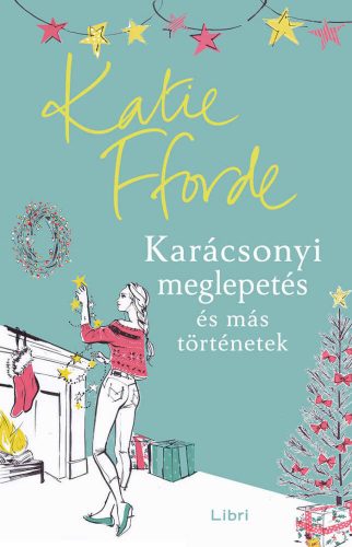 Karácsonyi meglepetés és más történetek - Katie Fforde