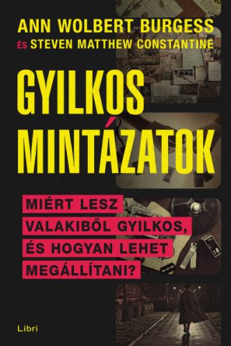 Gyilkos mintázatok - Ann Wolbert Burgess - Steven Matthew Constantine