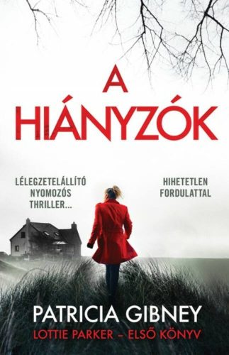 Lottie Parker 1. - A hiányzók - Patricia Gibney (2023)