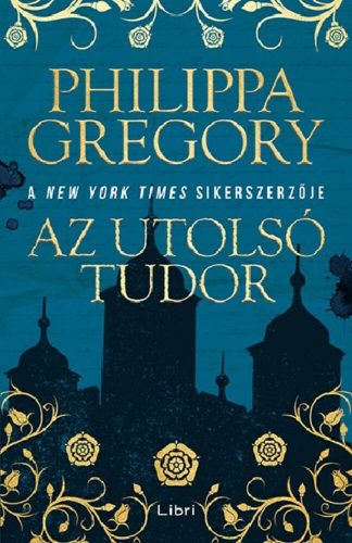 Az utolsó Tudor (új kiadás) - Philippa Gregory