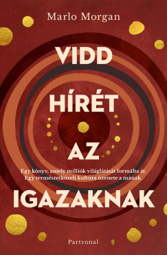 Vidd hírét az Igazaknak - új borító - Marlo Morgan