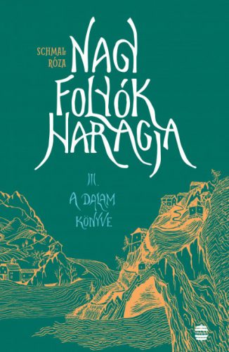 Nagy folyók haragja 3. - A Dalam könyve - Schmal Róza