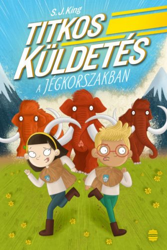 Titkos küldetés a jégkorszakban - S. J. King