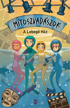 A Lebegő Ház - Mítoszvadászok 2. - Mikó Csaba