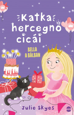 Katka hercegnő cicái 2. - Bella a bálban - Julie Skyes