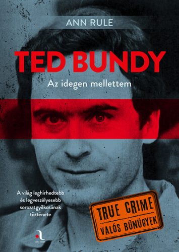 Ted Bundy: Az idegen mellettem - Ann Rule