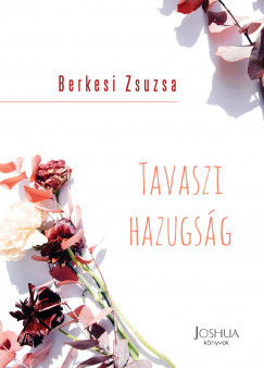 Tavaszi hazugság - Berkesi Zsuzsa