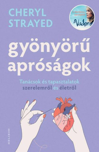 Gyönyörű apróságok - Cheryl Strayed