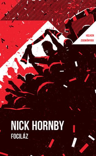 Helikon Zsebkönyvek 135. - Fociláz - Nick Hornby