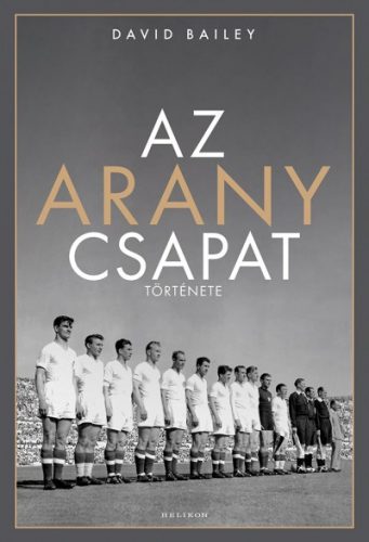 Az aranycsapat története - David Bailey