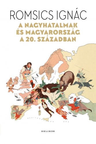 A nagyhatalmak és Magyarország a 20. században - Romsics Ignác