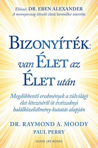 Bizonyíték: van élet az élet után - Dr. Raymond A. Moody