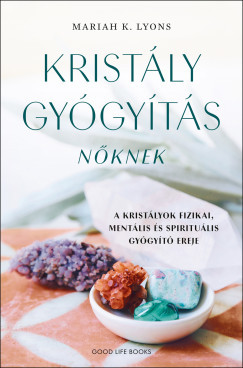 Kristálygyógyítás nőknek - Mariah K. Lyons