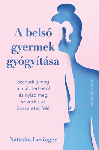 A belső gyermek gyógyítása - Natasha Levinger