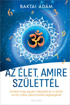 Az élet, amire születtél - Baktai Ádám